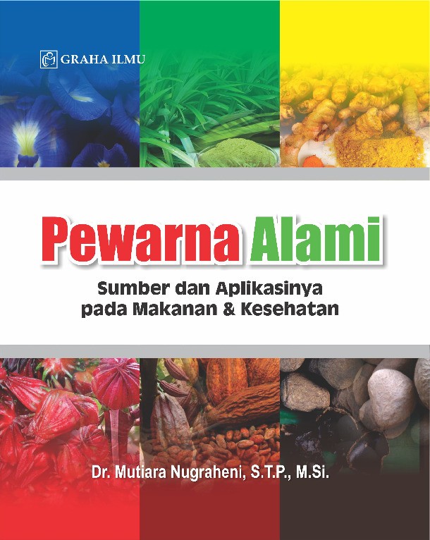 Pewarna Alami; Sumber dan Aplikasinya pada Makanan &amp; Kesehatan